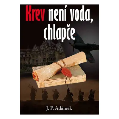 Krev není voda, chlapče - J. P. Adámek