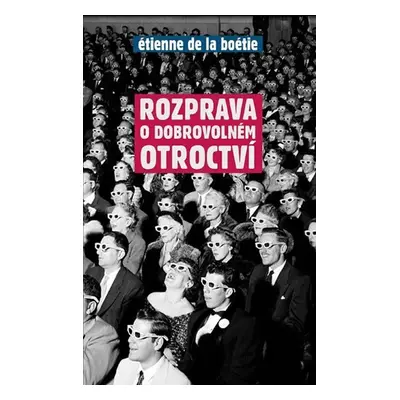 Rozprava o dobrovolném otroctví - Étienne de La Boétie