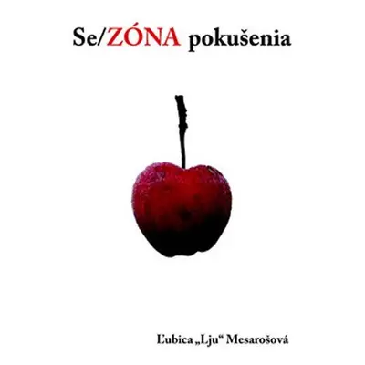 Se/ZÓNA pokušenia (slovensky) - Ľubica "Lju" Mesárošová