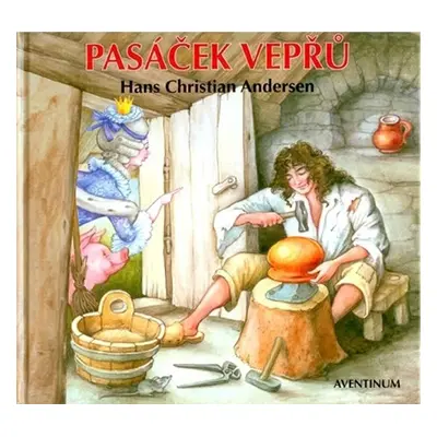 Pasáček vepřů - Hans Christian Andersen