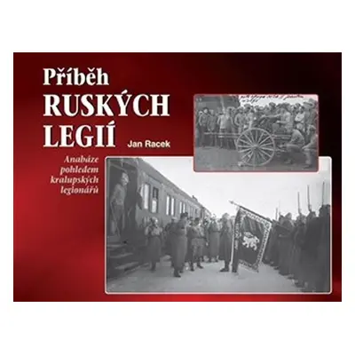 Příběh ruských legií - Jan Racek