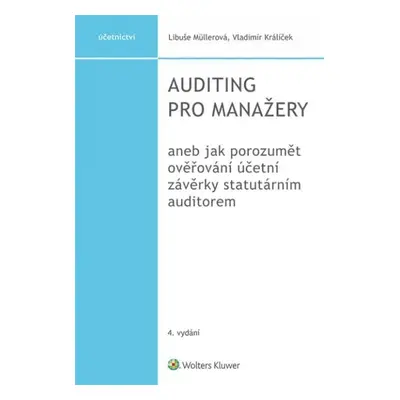 Auditing pro manažery aneb jak porozumět ověřování účetní závěrky statutárním auditorem, 4. vydá