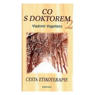 Co s doktorem 2 - Cesta etikoterapie - Vladimír Vogeltanz