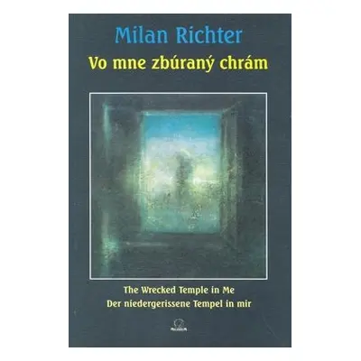 Vo mne zbúraný chrám - Milan Richter