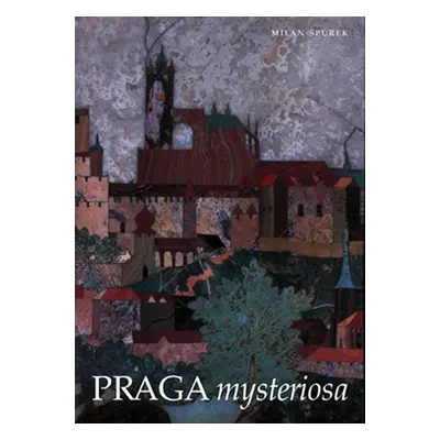 Praga mysteriosa - Milan Špůrek