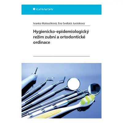 Hygienicko-epidemiologický režim zubní a ortodontické ordinace - Ivanka Matoušková