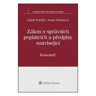 Zákon o správních poplatcích: Komentář - Lukáš Potěšil