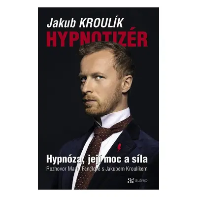 Hypnotizér - Hypnóza, její moc a síla - Jakub Kroulík