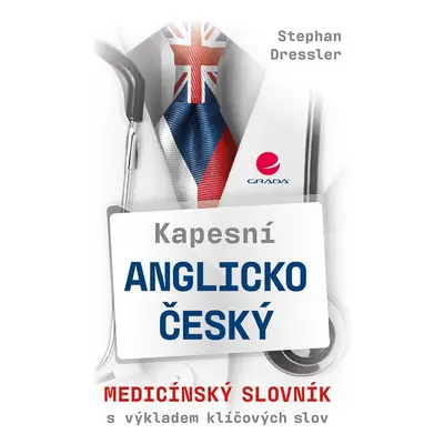 Kapesní anglicko-český medicínský slovník s výkladem klíčových slov - Stephan Dressler