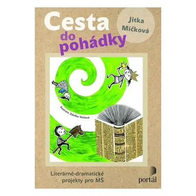 Cesta do pohádky: Literárně-dramatické projekty pro MŠ - Jitka Míčková