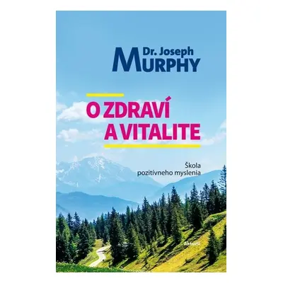 O zdraví a vitalite - Joseph Murphy