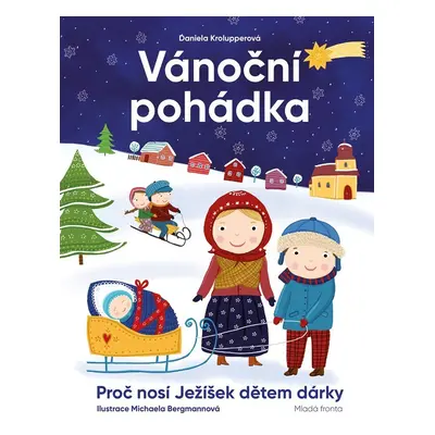 Vánoční pohádka - Proč nosí Ježíšek dětem dárky?, 2. vydání - Daniela Krolupperová