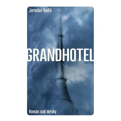 Grandhotel - Román nad mraky - Jaroslav Rudiš