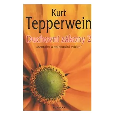 Duchovní zákony 2 - Mentální a spirituální cvičení - Kurt Tepperwein