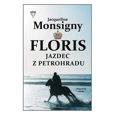 Floris Jazdec z Petrohradu - Jacqueline Monsigny