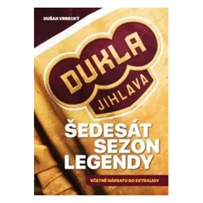 Dukla Jihlava - Šedesát sezon legendy včetně návratu do extraligy - Dušan Vrbecký