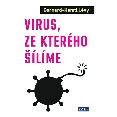 Virus, ze kterého šílíme - Bernard-Henri Lévy