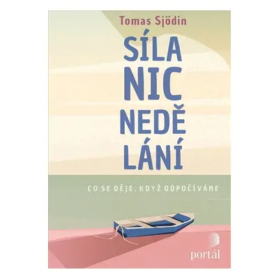 Síla nicnedělání - Co se děje, když odpočíváme - Tomas Sjödin