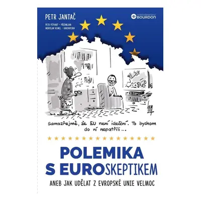 Polemika s eurokeptikem aneb Jak udělat z Evropské unie velmoc - Petr Jantač