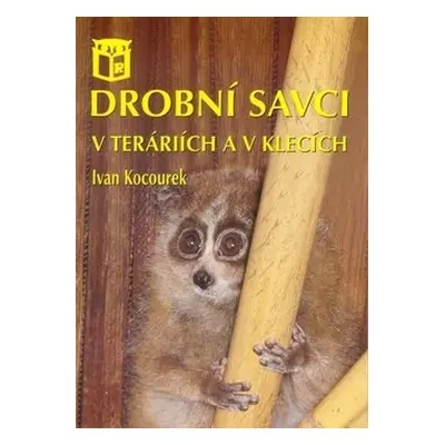 Drobní savci v teráriích a v klecích - Ivan Kocourek