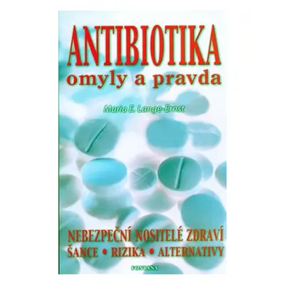 Antibiotika omyly a pravda - Maria E. Lange-Ernst