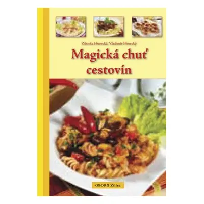 Magická chuť cestovín - Zdenka Horecká