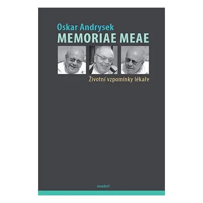 Memoriae Meae - Životní vzpomínky lékaře - Oskar Andrysek