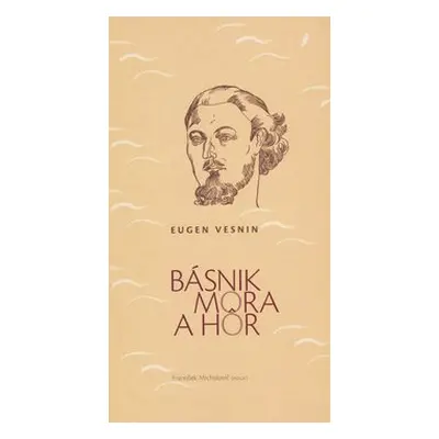 Básnik mora a hôr - Eugen Vesnin; František Michalovič