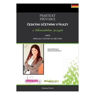 Praktický průvodce českými účetními výkazy v německém jazyce aneb překlad z češtiny do němčiny -