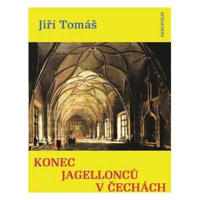 Konec Jagellonců v Čechách - Jiří Tomáš