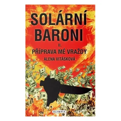 Solární baroni II. - Příprava mé vraždy - Alena Vitásková