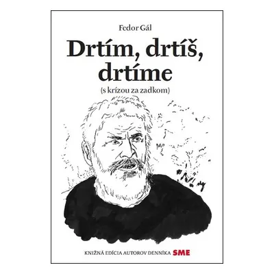 Drtím, drtíš, drtíme - Fedor Gál