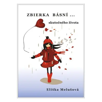 Zbierka básní... Skutočného života - Eliška Melušová