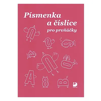 Písmenka a číslice pro prvňáčky - kolektiv autorů