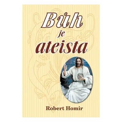 Bůh je ateista - Robert Homir