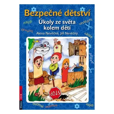 Bezpečné dětství - Úkoly ze světa kolem dětí - Alena Nevěčná