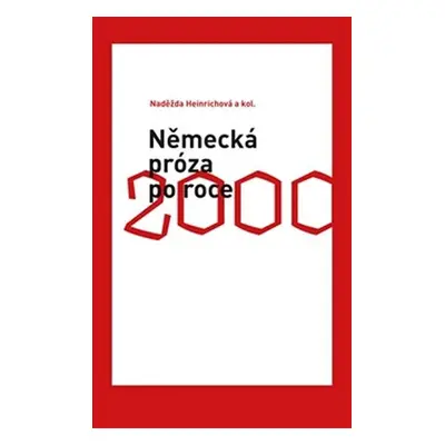 Německá próza po roce 2000 - Naděžda Heinichová