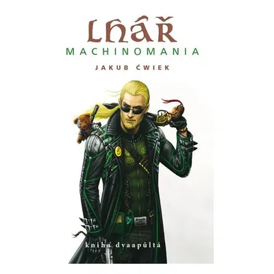 Lhář - kniha dvaapůltá Machinomania - Jakub Ćwiek