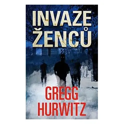 Invaze ženců - Gregg Hurwitz