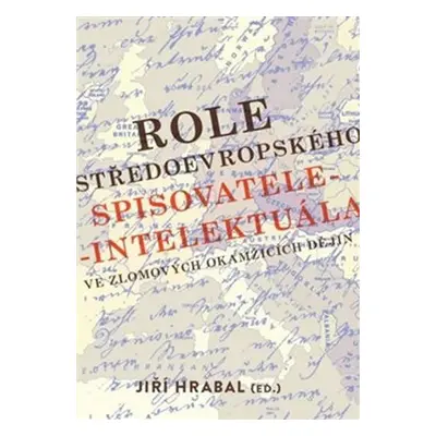 Role středoevropského spisovatele-intelektuála ve zlomových okamžicích dějin - Jiří Hrabal