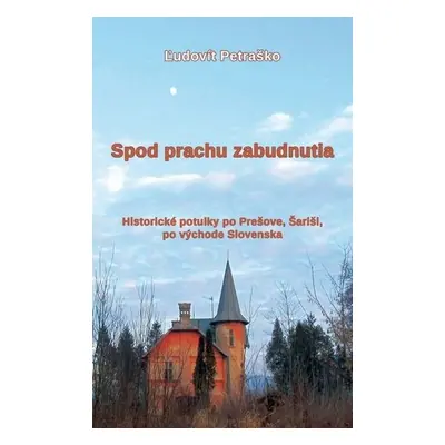 Spod prachu zabudnutia - Ľudovít Petraško