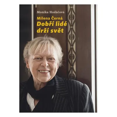 Milena Černá - Dobří lidé drží svět - Monika Hodáčová