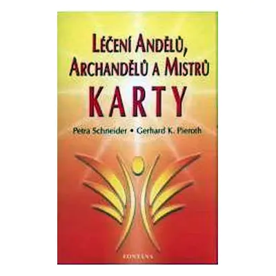 Léčení andělů, archandělů a mistrů - Karty - Petra Schneider