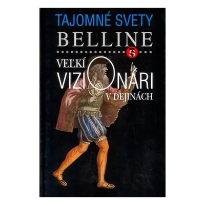 Veľkí vizionári v dejinách - Belline