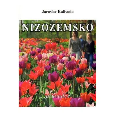 Nizozemsko - průvodce - Jaroslav Kalivoda