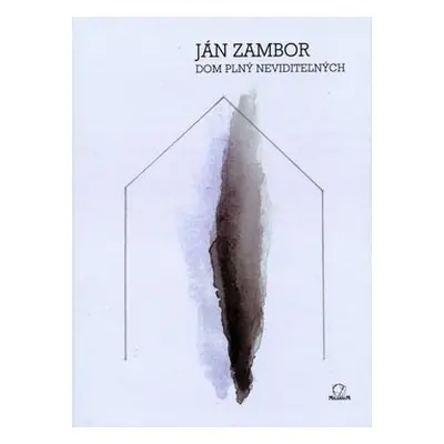 Dom plný neviditeľných - Ján Zambor