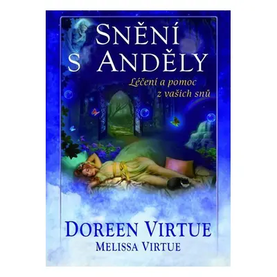 Snění s anděly - Léčení a pomoc z vašich snů - Doreen Virtue