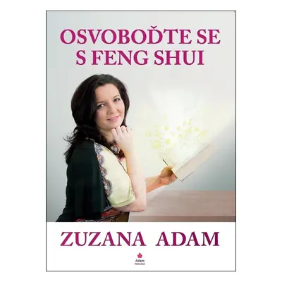 Osvoboďte se s Feng Shui, 2. vydání - Zuzana Adam