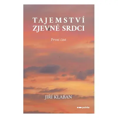 Tajemství zjev(e)né srdci 1. část - Jiří Klaban