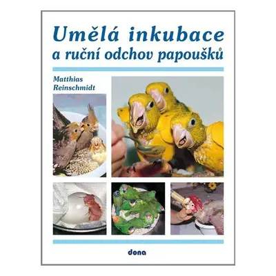 Umělá inkubace a ruční odchov papoušků - Matthias Reinschmidt